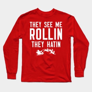 They See Me Rollin They Hatin Long Sleeve T-Shirt